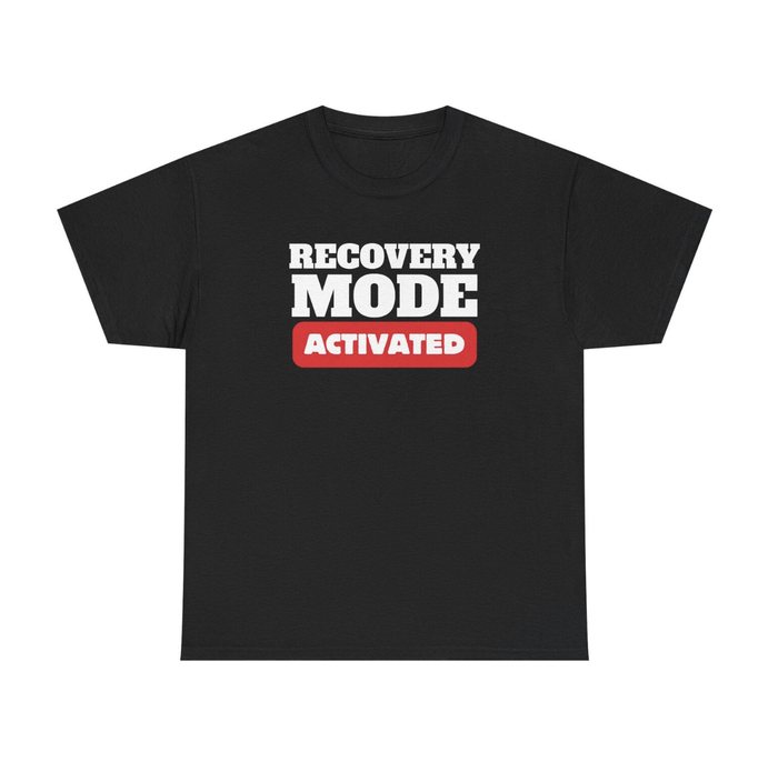Black T-shirt printed “RECOVERY MODE ACTIVATED”
